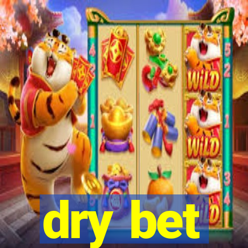 dry bet